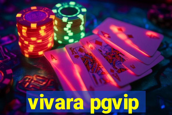 vivara pgvip